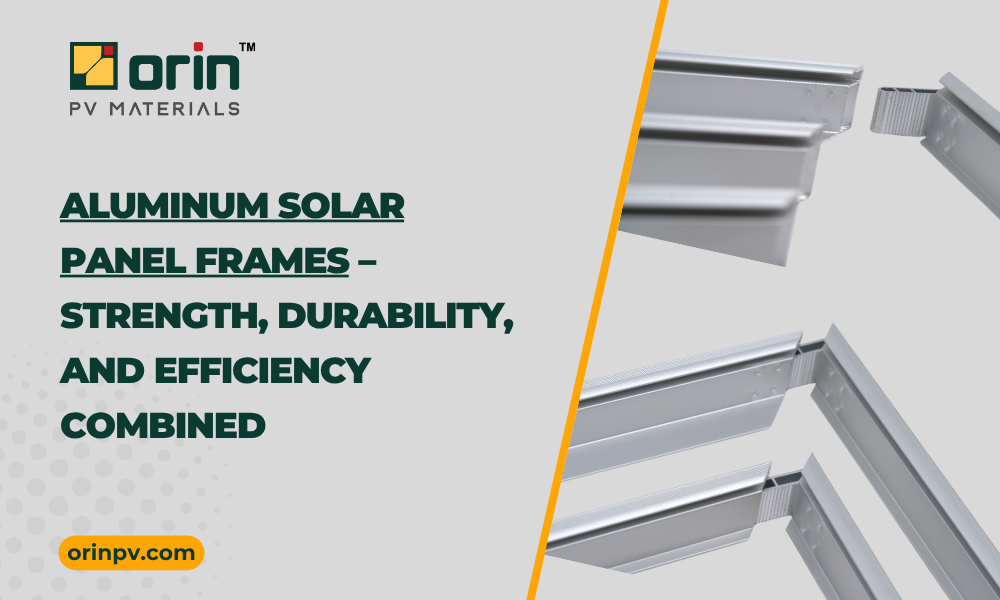 Aluminum solar panel frames by Orin showcasing strength