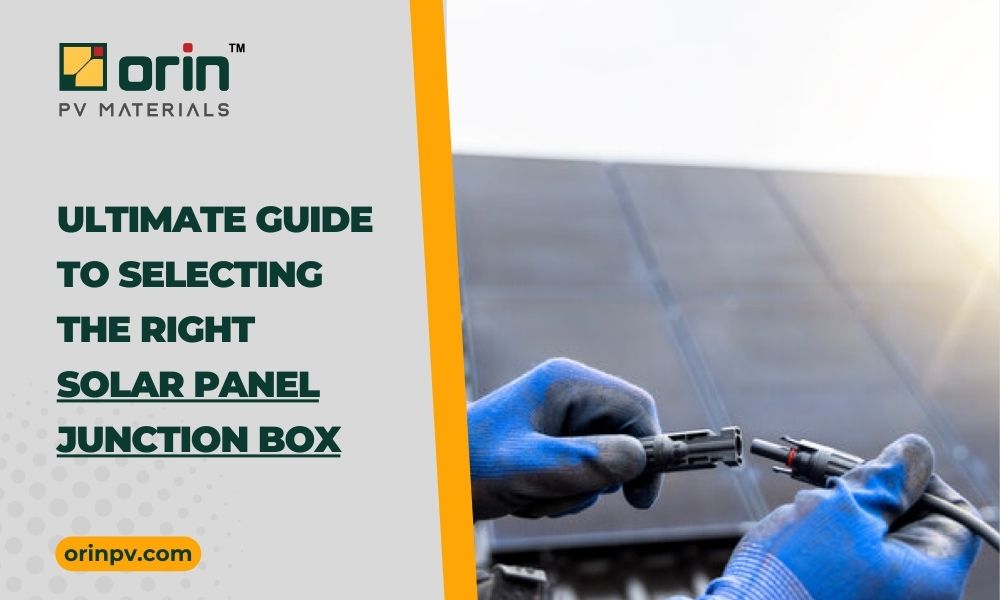 Ultimate Guide to Selecting the Right Solar Panel Junction Box